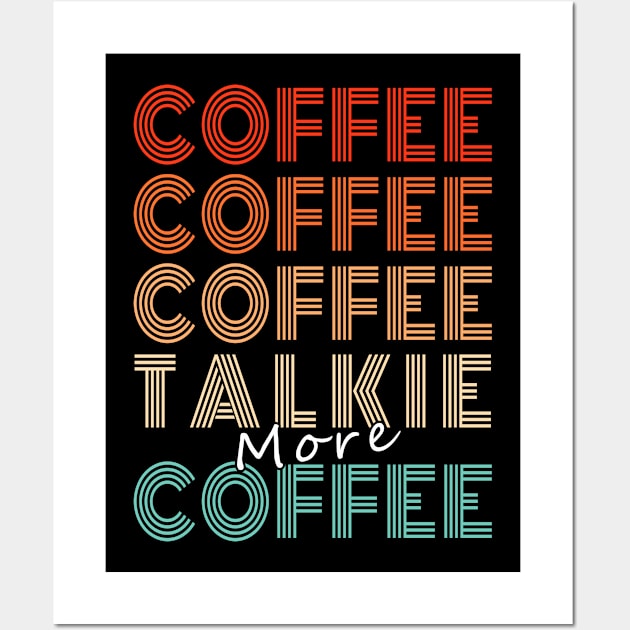 Funny Coffee Lover Coffee, Coffee, Talkie Retro Style Wall Art by FrontalLobe